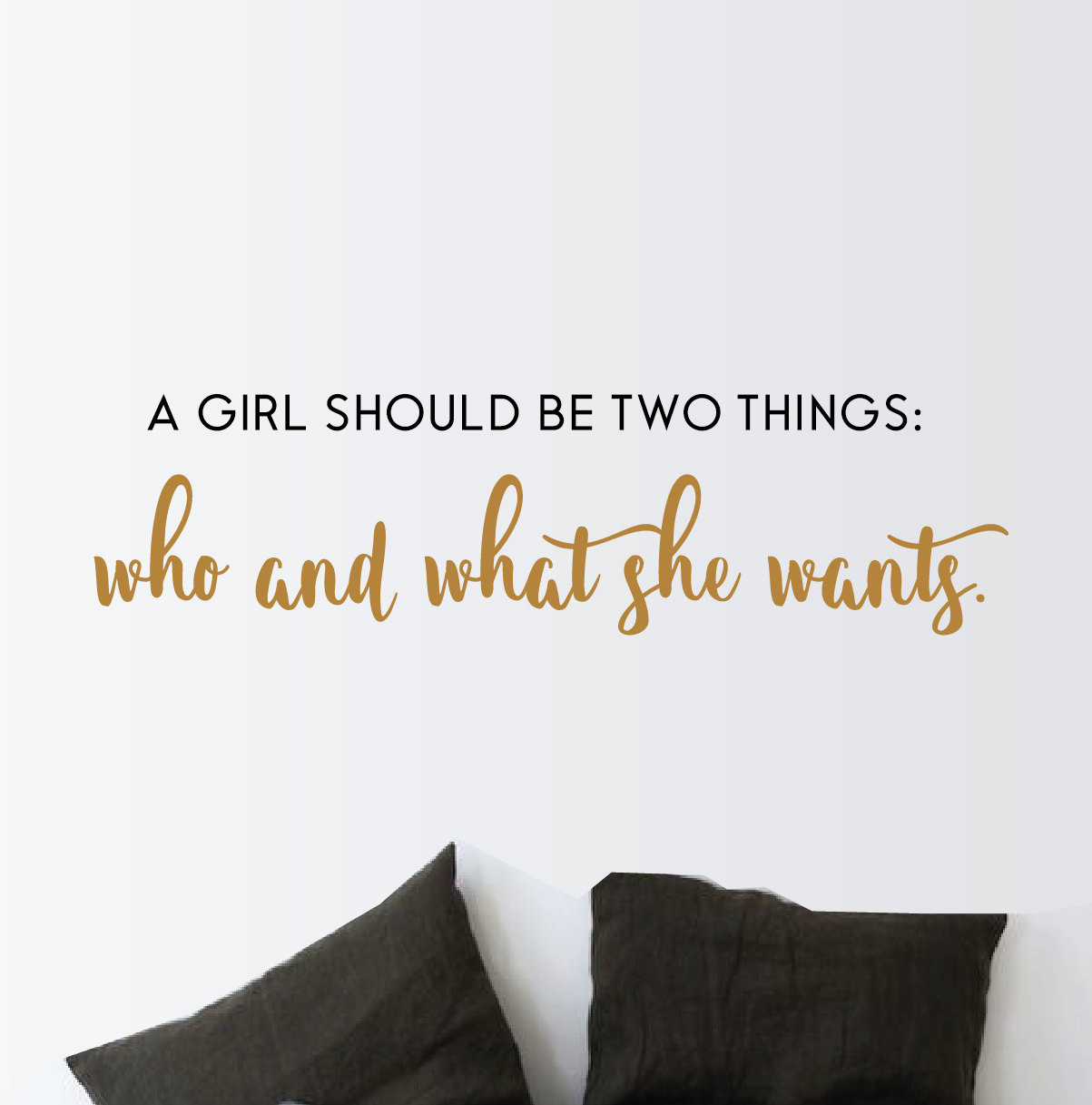 A Girl Should Be Two Things Who And What She Wants Feminist Wall Stickers Feminist Wall Art 